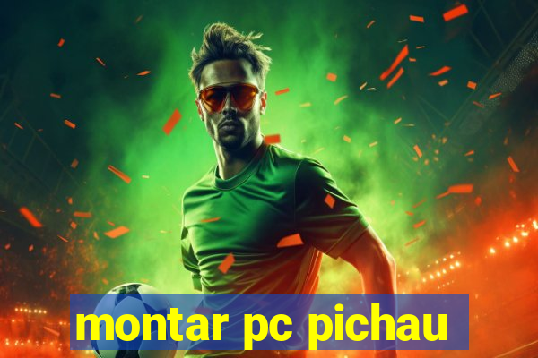 montar pc pichau